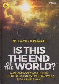 Image of Is This The End Of The World? (Menyaksikan Kuasa Tuhan di Tengah Dunia yang Bergejolak pada Akhir Zaman)