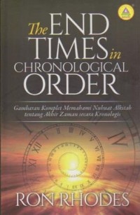 Image of The End Times In Chronological Order: Gambaran Komplit Memahami Nubuat Alkitab Tentang Akhir Zaman Secara Kronologis