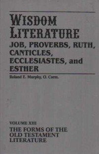 Image of Wisdom Literature;Job,Proverb,Ruth,Canticles,Ecclesiastes and Esther, Vol.XIII The Forms of the Old Testament Literature